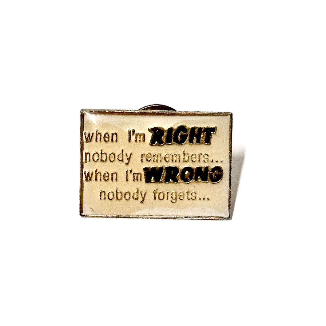 1970’S WRONG OR RIGHT PIN