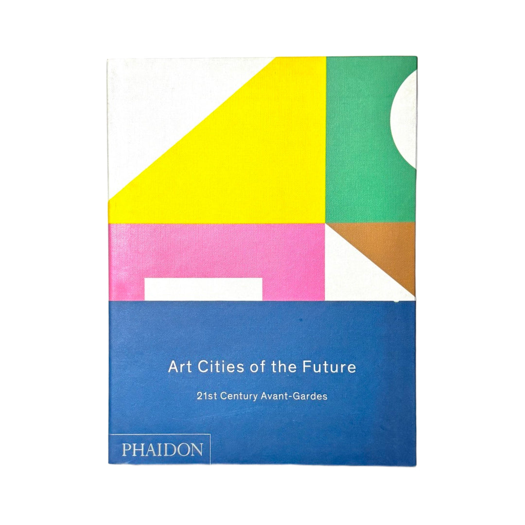 ART CITIES OF THE FUTURE: 21ST-CENTURY AVANT-GARDES BOOK